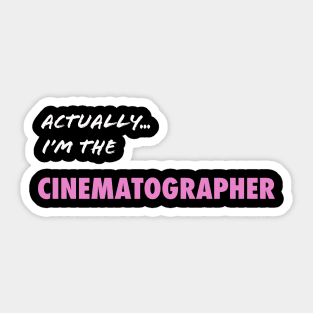 Actually I'm the Cinematographer Sticker